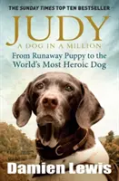 Judy: Povestea de neuitat a câinelui care a mers la război și a devenit un adevărat erou (The Unforgettable Story of the Dog Who Went to War and Became a True Hero) - Judy: The Unforgettable Story of the Dog Who Went to War and Became a True Hero