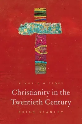 Creștinismul în secolul al XX-lea: O istorie mondială - Christianity in the Twentieth Century: A World History