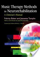 Metode de terapie prin muzică în neuroreabilitare: Manualul unui clinician - Music Therapy Methods in Neurorehabilitation: A Clinician's Manual