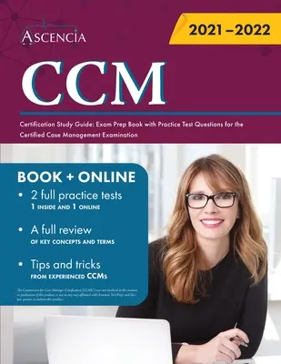 CCM Certification Study Guide: Manual de pregătire pentru examen cu întrebări practice pentru examenul Certified Case Management - CCM Certification Study Guide: Exam Prep Book with Practice Test Questions for the Certified Case Management Examination