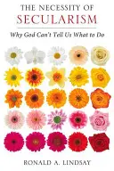 Necesitatea secularismului: De ce Dumnezeu nu ne poate spune ce să facem - The Necessity of Secularism: Why God Can't Tell Us What to Do