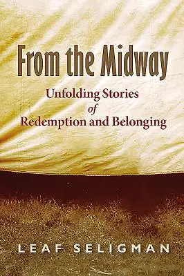 From the Midway: Povești de răscumpărare și apartenență - From the Midway: Unfolding Stories of Redemption and Belonging