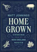 Homegrown: Gătit din rădăcinile mele din New England - Homegrown: Cooking from My New England Roots