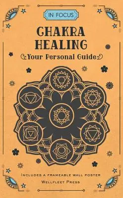 In Focus Vindecarea chakrelor: Ghidul tău personal - In Focus Chakra Healing: Your Personal Guide
