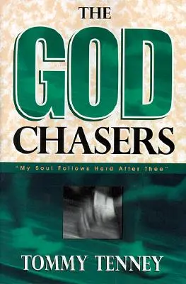 The God Chasers: Sufletul meu umblă cu greu după Tine