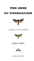 The Edge of Surrealism: Un cititor Roger Caillois - The Edge of Surrealism: A Roger Caillois Reader