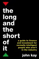 Long and the Short of It - Un ghid de finanțe și investiții pentru oamenii normal de inteligenți care nu sunt în domeniu - Long and the Short of It - A guide to finance and investment for normally intelligent people who aren't in the industry