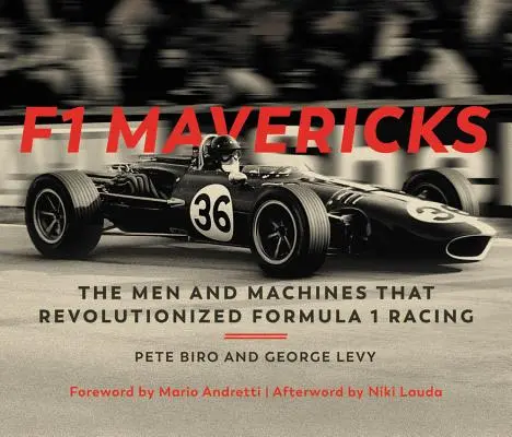 F1 Mavericks: Oamenii și mașinile care au revoluționat cursele de Formula 1 - F1 Mavericks: The Men and Machines That Revolutionized Formula 1 Racing