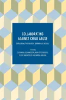 Colaborarea împotriva abuzului asupra copiilor: Explorarea modelului nordic Barnahus - Collaborating Against Child Abuse: Exploring the Nordic Barnahus Model