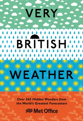 Vremea foarte britanică: Over 365 Hidden Wonders from the World's Greatest Forecasters (Peste 365 de minuni ascunse de la cei mai mari meteorologi din lume) - Very British Weather: Over 365 Hidden Wonders from the World's Greatest Forecasters
