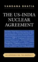 Acordul nuclear SUA-India: Accommodating the Anomaly? - The US-India Nuclear Agreement: Accommodating the Anomaly?