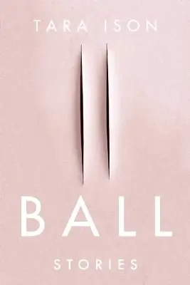 Ball: Povestiri - Ball: Stories