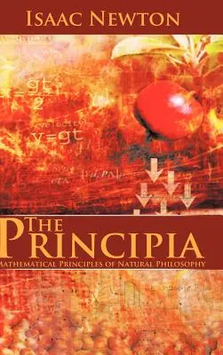 Principia: Principiile matematice ale filosofiei naturale - The Principia: Mathematical Principles of Natural Philosophy