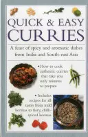 Curry rapid și ușor: Un festin de mâncăruri picante și aromate din India și Asia de Sud-Est - Quick & Easy Curries: A Feast of Spicy and Aromatic Dishes from India and South-East Asia