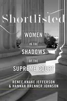 Pe lista scurtă: Women in the Shadows of the Supreme Court (Femei în umbra Curții Supreme) - Shortlisted: Women in the Shadows of the Supreme Court