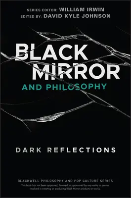 Black Mirror și filosofia: Reflecții întunecate - Black Mirror and Philosophy: Dark Reflections