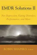 Soluții EMDR II: Pentru depresie, tulburări de alimentație, performanță și multe altele - EMDR Solutions II: For Depression, Eating Disorders, Performance, and More