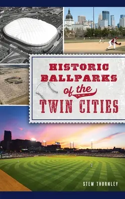 Ballpark-uri istorice din Orașele Gemene - Historic Ballparks of the Twin Cities