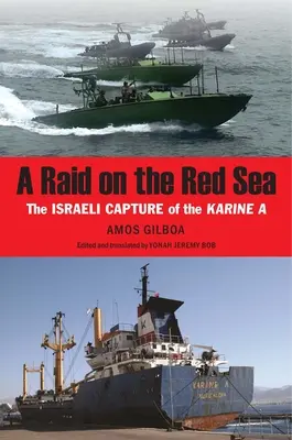 Un raid pe Marea Roșie: Captura israeliană a navei Karine a - A Raid on the Red Sea: The Israeli Capture of the Karine a