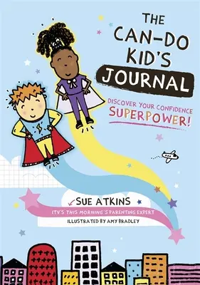 Jurnalul Can-Do pentru copii: Descoperă-ți superputerea încrederii în tine! - The Can-Do Kid's Journal: Discover Your Confidence Superpower!