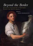 Beyond the Border: Goldsmiths hughenoți în Europa de Nord și America de Nord - Beyond the Border: Huguenot Goldsmiths in Northern Europe and North America