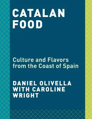 Mâncarea catalană: Cultură și arome din Mediterana: O carte de bucate - Catalan Food: Culture and Flavors from the Mediterranean: A Cookbook