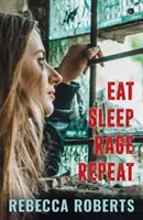 Mănâncă. Somn. Furie. Repetă. - Eat. Sleep. Rage. Repeat.