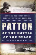 Patton în bătălia de la Bulge: Cum tancurile generalului au întors soarta la Bastogne - Patton at the Battle of the Bulge: How the General's Tanks Turned the Tide at Bastogne