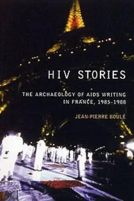 HIV Stories: Arheologia scrisului despre SIDA în Franța, 1985-1988 - HIV Stories: The Archaeology of AIDS Writing in France, 1985-1988
