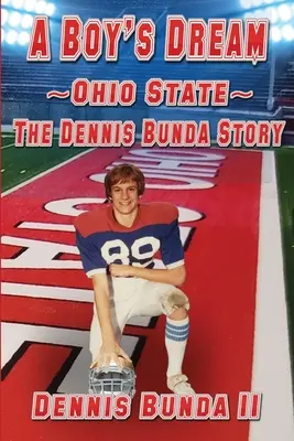 Visul unui băiat - Ohio State: Povestea lui Dennis Bunda - A Boy's Dream - Ohio State: The Dennis Bunda Story