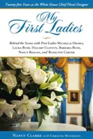 Primele mele doamne: Treizeci de ani ca designer floral șef al Casei Albe - My First Ladies: Thirty Years as the White House Chief Floral Designer
