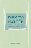 Agricultura în prezența naturii - Ghidul fermierului (și grădinarului) pentru a înțelege Gaia - Farming in the Presence of Nature - A Farmer (and Gardener's) Guide to Understanding Gaia