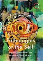 Patologiile sinelui: Explorarea stărilor narcisiste și borderline - Pathologies of the Self: Exploring Narcissistic and Borderline States