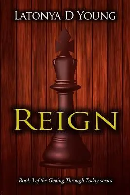 Reign - Cartea a treia din seria Getting Through Today - Reign - Book 3 of the Getting Through Today series