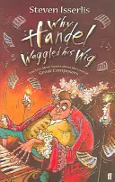 De ce Handel și-a fluturat peruca - Why Handel Waggled His Wig