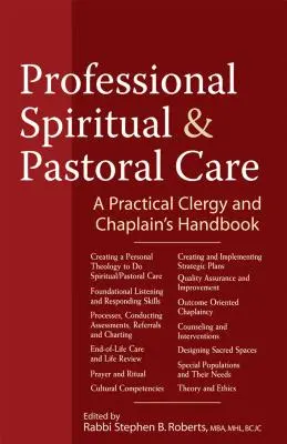 Asistență spirituală și pastorală profesională: Un manual practic pentru cler și capelan - Professional Spiritual & Pastoral Care: A Practical Clergy and Chaplain's Handbook
