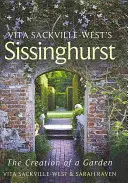 Sissinghurst a lui Vita Sackville-West - Crearea unei grădini - Vita Sackville-West's Sissinghurst - The Creation of a Garden