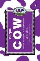 Purple Cow - Transformă-ți afacerea prin a fi remarcabil - Purple Cow - Transform Your Business by Being Remarkable
