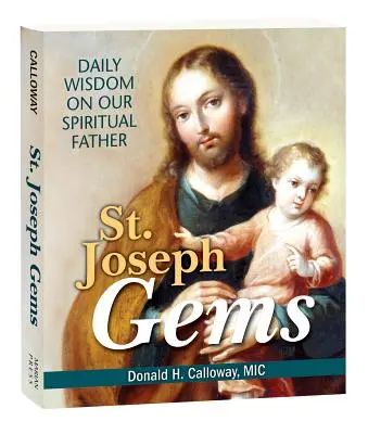 Sfântul Iosif Gems: Înțelepciune zilnică despre părintele nostru spiritual - St. Joseph Gems: Daily Wisdom on Our Spiritual Father
