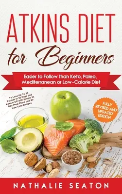 Dieta Atkins pentru începători: Mai ușor de urmat decât dieta Keto, Paleo, mediteraneană sau hipocalorică - Atkins Diet for Beginners: Easier to Follow than Keto, Paleo, Mediterranean or Low-Calorie Diet