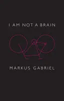 Eu nu sunt un creier: Filosofia minții pentru secolul XXI - I Am Not a Brain: Philosophy of Mind for the 21st Century