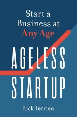 Ageless Startup: Începe o afacere la orice vârstă - Ageless Startup: Start a Business at Any Age