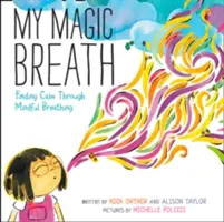 Respirația mea magică: Găsirea calmului prin respirație conștientă - My Magic Breath: Finding Calm Through Mindful Breathing