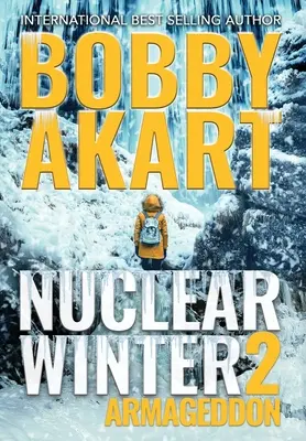 Iarna nucleară Armageddon: Thriller post-apocaliptic de supraviețuire - Nuclear Winter Armageddon: Post Apocalyptic Survival Thriller