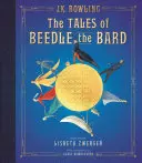 Poveștile lui Beedle Bardul: Ediția ilustrată - The Tales of Beedle the Bard: The Illustrated Edition