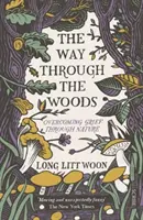Way Through the Woods - depășirea durerii prin natură - Way Through the Woods - overcoming grief through nature