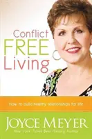 Viața fără conflicte: Cum să construiești relații sănătoase pentru toată viața - Conflict Free Living: How to Build Healthy Relationships for Life