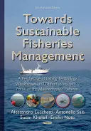 Către o gestionare durabilă a pescuitului - o perspectivă a punctelor slabe și a oportunităților tehnologiei de pescuit, cu accent pe pescuitul în Marea Mediterană - Towards Sustainable Fisheries Management - A Perspective of Fishing Technology Weaknesses & Opportunities with a Focus on the Mediterranean Fisheries