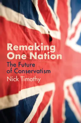 Remaking One Nation: Viitorul conservatorismului - Remaking One Nation: The Future of Conservatism