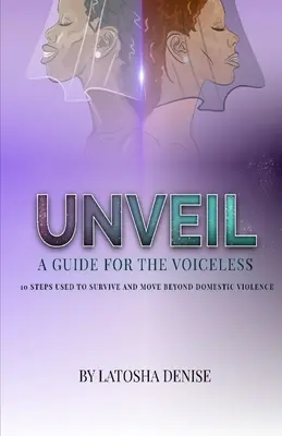 Unveil: 10 pași folosiți pentru a supraviețui și a trece dincolo de violența domestică - Unveil: 10 Steps Used to Survive and Move Beyond Domestic Violence